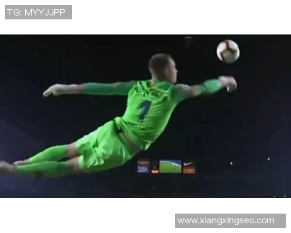 特尔施特根的精彩扑救瞬间与职业生涯回顾分析